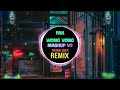 Pak wong vong v2 mashup tiktok remix ver 2024