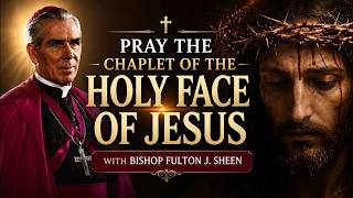 Chaplet of the Holy Face of Jesus with Fulton J. Sheen | Powerful Prayer