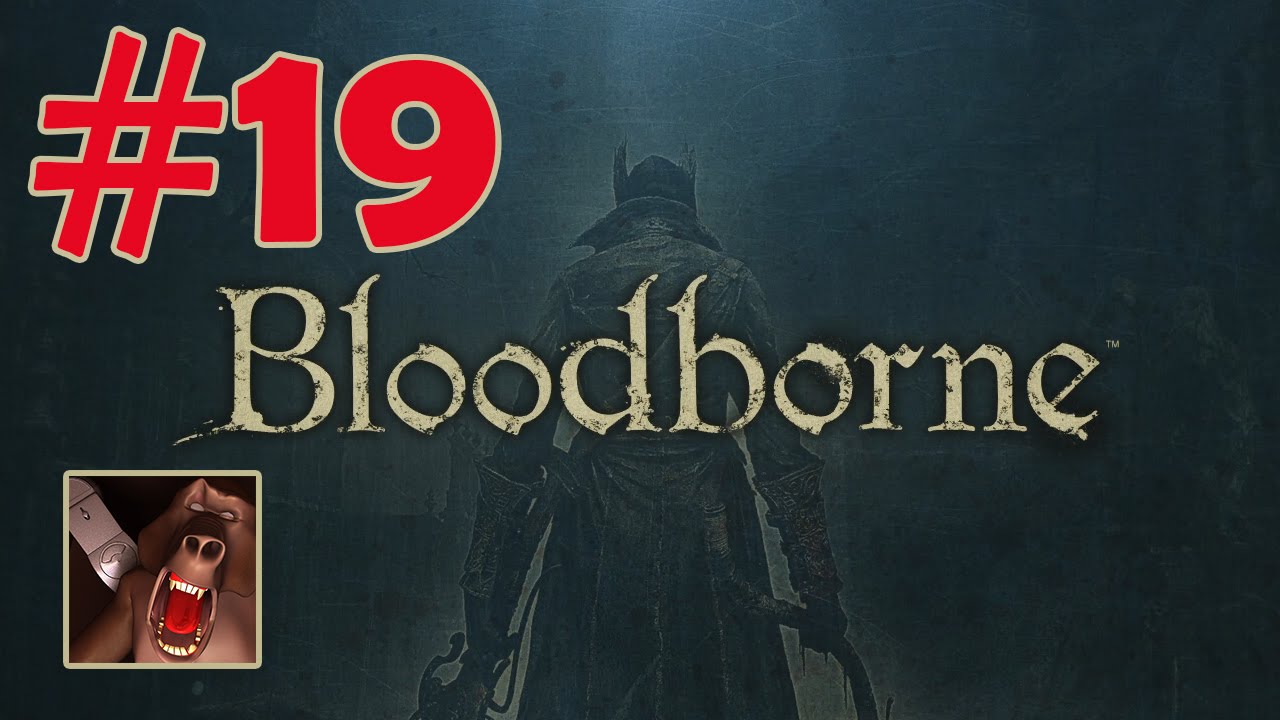 Bloodborne Walkthrough Part 19 Forbidden Woods Tonsil Stone PS4