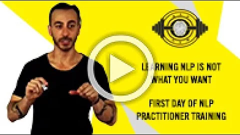 Learning NLP Is Not What You Want - First Day Of NLP Practitioner Training