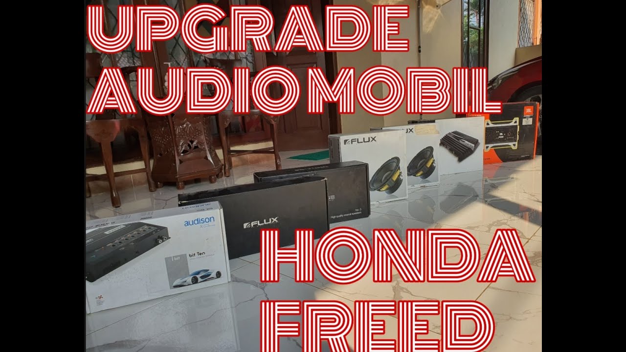 UPGRADE AUDIO MOBIL  HONDA  FREED  500subs youtube YouTube