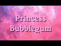 Princess Bubblegum Lyrics