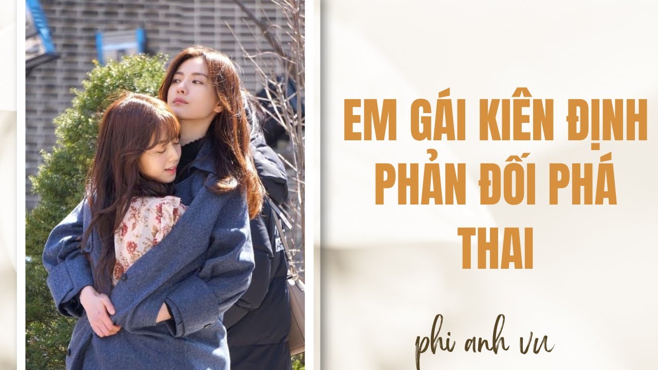 [Truyện Audio] Em Gái Kiên Định Phản Đối Phá Thai | Phi Anh Vũ