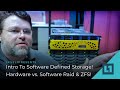 Intro To Software Defined Storage! Hardware vs. Software Raid & ZFS!