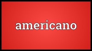 Americano Meaning