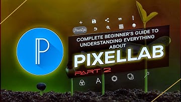 COMPLETE BEGINNERS GUIDE TO PIXELLAB 2024 | PART 2 🔔🪄🌱