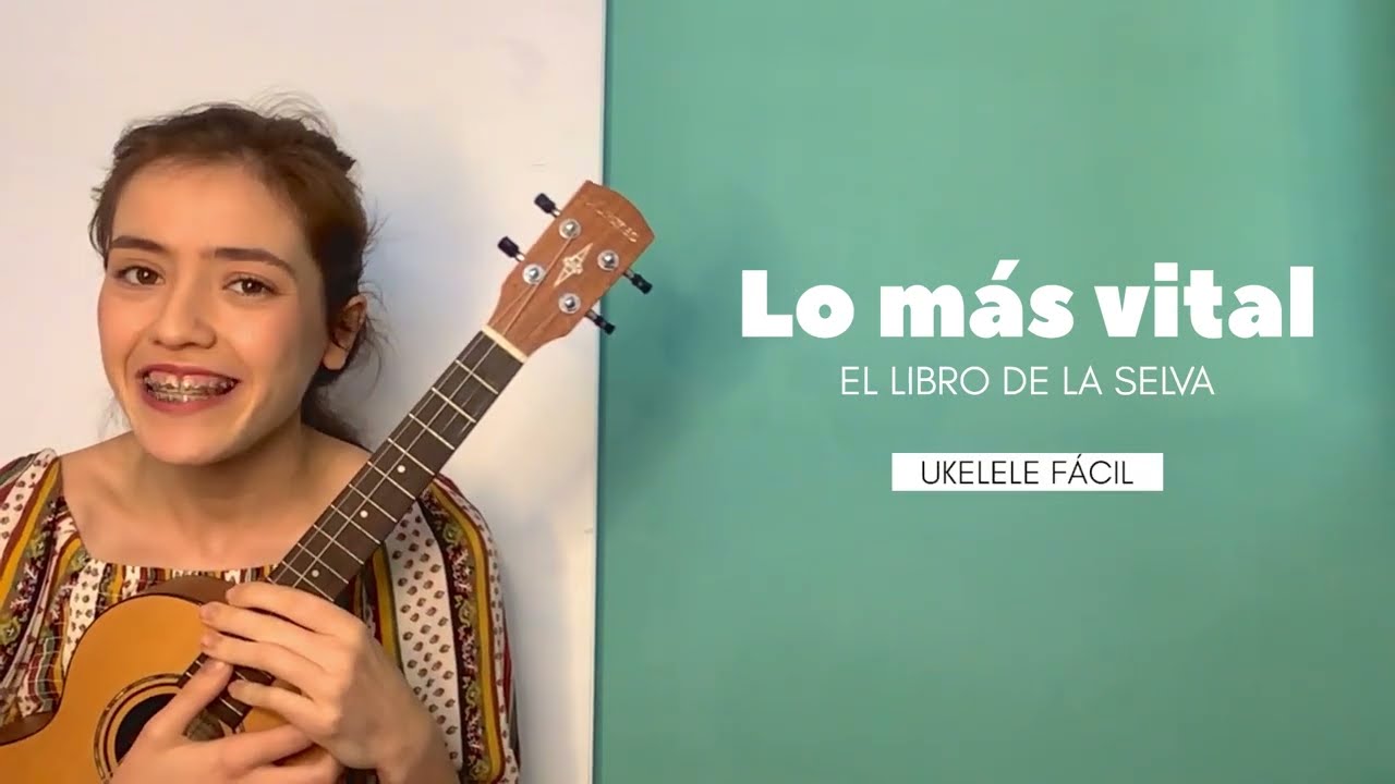 Como tocar LO MÁS VITAL, de El Libro de la Selva (Disney) - Tutorial Ukelele