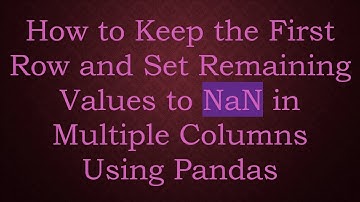 How to Keep the First Row and Set Remaining Values to NaN in Multiple Columns Using Pandas