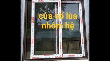 Làm cửa sổ lùa nhôm hệ và lắp đặt cho anh em mới vào nghề.