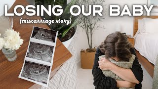 Losing Our Baby  | Finding Out I Was Pregnant & Miscarrying (After Seeing The Heartbeat)