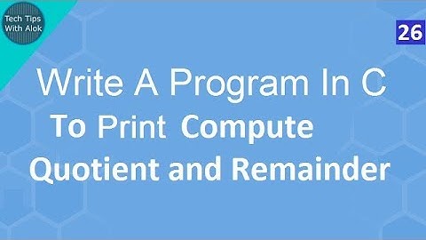 Write A Program In C to Compute Quotient and Remainder