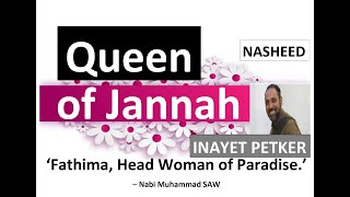 NASHEED Queen of Jannah - Sayyidah Fatima السيدة فاطمة (RA) TRIBUTE Inspiring, by INAYET PETKER