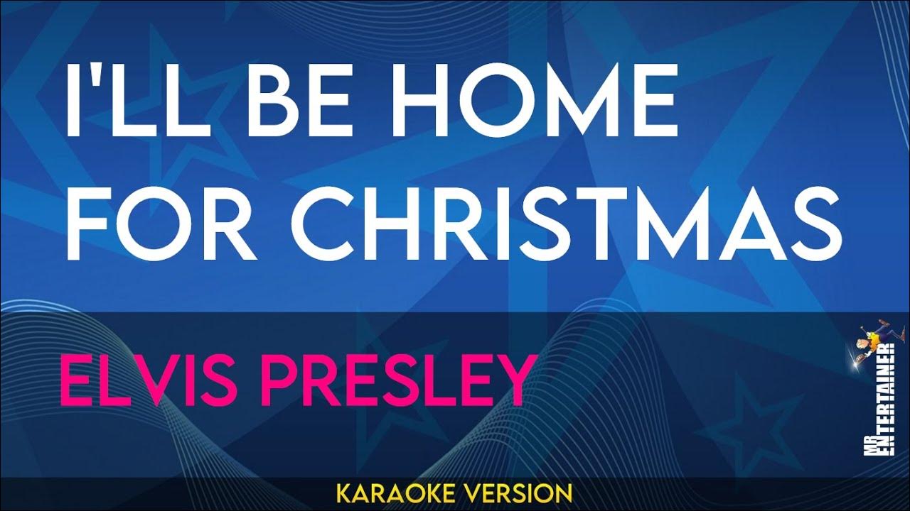 I Ll Be Home For Christmas Karaoke I'll Be Home For Christmas - Elvis Presley (KARAOKE) - YouTube