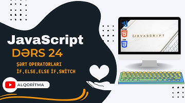 JavaScript (JS) dərsləri #24 - Javascriptdə Şərt operatorları (if , else, else if, switch)