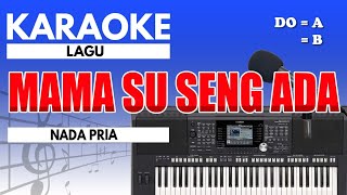 Karaoke - Mama Su Seng Ada ( Nada Pria )