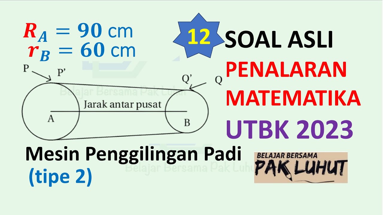SOAL ASLI Penalaran Matematika UTBK 2023 Topik PENGGILINGAN PADI (tipe2)  RA =90 cm, RB =60 cm
