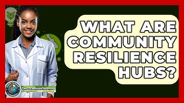 What Are Community Resilience Hubs? - Earth Science Answers