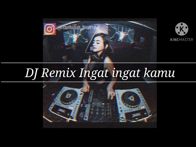 DJ Remix Ingat ingat kamu ||Dj viral 2020 class=