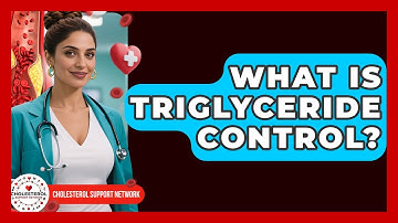 What Is Triglyceride Control? | Cholesterol Support Network