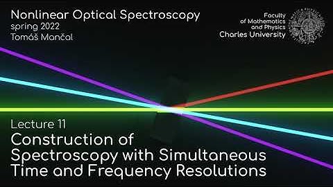 Construction of spectroscopy with simultaneous time and frequency resolutions - Lecture 11 - 2022