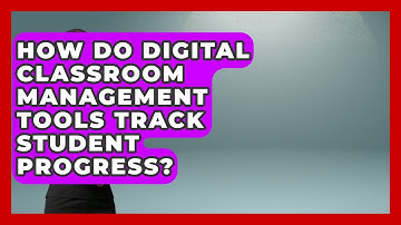 How Do Digital Classroom Management Tools Track Student Progress? | Teacher Tech Toolbox News