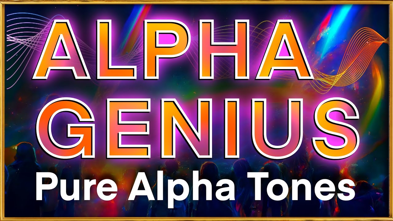 ALPHA GENIUS TONES - Pure Alpha Waves - Binaural Beats - Unlock Your ...