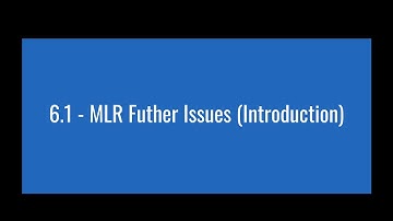 6.1 - MLR Futher Issues (Introduction)