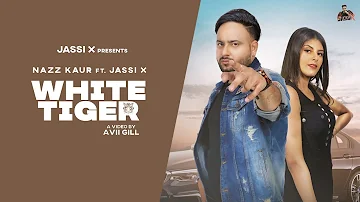 White Tiger (Full Video) | Nazz Kaur | Jassi X | Avii Gill | Latest Punjabi Songs 2021