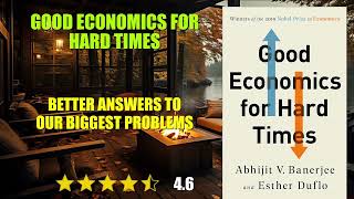 Good Economics for Hard Times: Better Answers to Our Biggest Problems - Book Summary