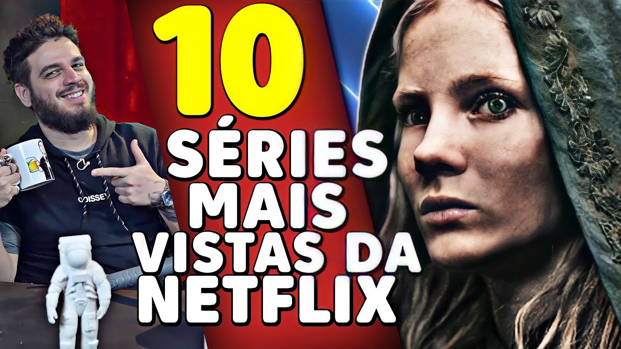 AS 10 SÉRIES MAIS ASSISTIDAS DA NETFLIX