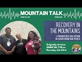Mountain Talk: Recovery in the Mountains, Part I