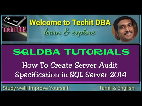PART 80 HOW TO CREATE SERVER AUDIT SPECIFICATION IN SQL SERVER 2014 (TAMIL) | TechIT DBA