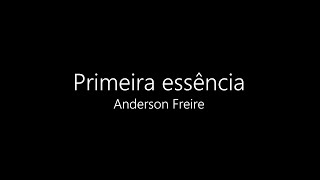 Primeira Essência - Anderson Freire (Playback com letra)