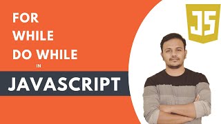 Loops in Javascript - For, While and Do While in Javascript - JavaScript Tutorial for Beginners