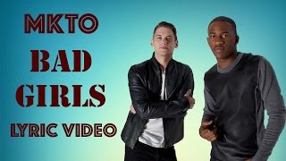 MKTO - Bad Girls - Lyric Video