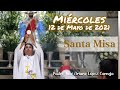 ✅ MISA DE HOY miércoles 12 de mayo 2021 - Padre Arturo Cornejo