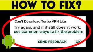 Fix: Can't Download Turbo VPN Lite App Error On Google Play Store Problem Solved