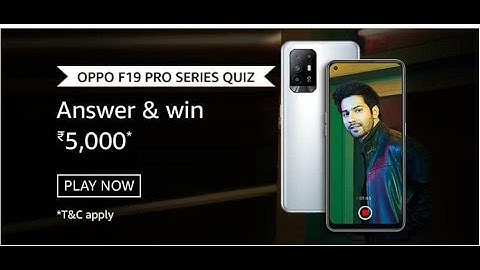 Amazon Oppo F19 Pro Series Quiz Answers: Participate And Win Rs 5,000 Pay Balance (20 Prizes)