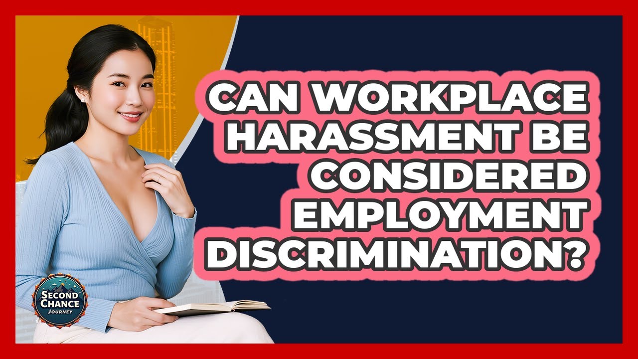 Can Workplace Harassment Be Considered Employment Discrimination? - Second Chance Journey