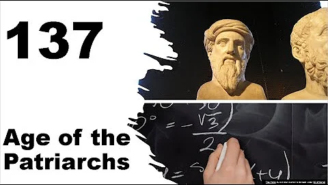 137 and the Age of the Patriarchs