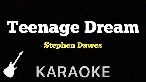 Stephen Dawes - Teenage Dream | Karaoke Guitar Instrumental