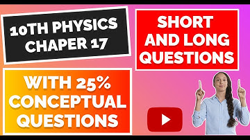 10th PHYSICS CHAPTER 17 IMPORTANT LONG AND SHORT QUESTIONS.