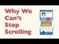 Why we cant stop scrolling