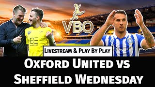 LIVESTREAM - WATCHALONG & PLAY BY PLAY - Oxford United vs Sheffield Wednesday