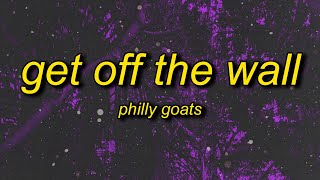 Philly Goats - Get Off The Wall (Lyrics) | you better get off that wall get down on it Resimi