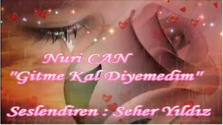 Nuri Can__Gitme Kal Diyemedim__Yorum : Dj Seher Yıldız