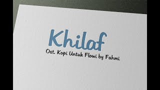 Khilaf - Ost. Kopi Untuk Flowi by Fahmi - Karaoke  { LIKE ORIGINAL }