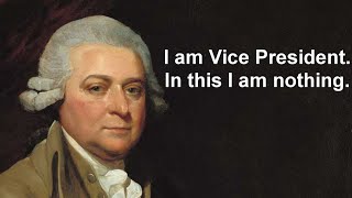 Why John Adams Hated Being Vice President
