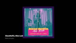 Download lagu DiscoMuffin, Miss Lush - Better on my own ( audio)