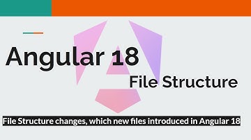Angular 18 #2 -   File Structure Changes, which new files introduced in Angular 18